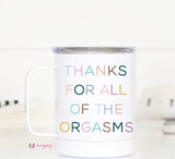 Thanks For All The Orgasms Travel Mug