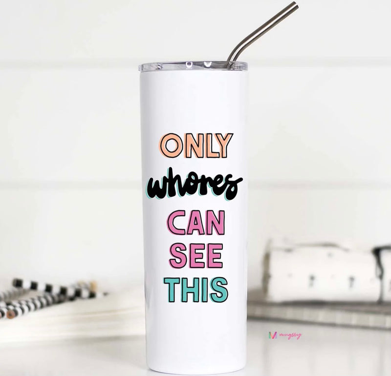 Only Whores Can See This Tall Travel Cup