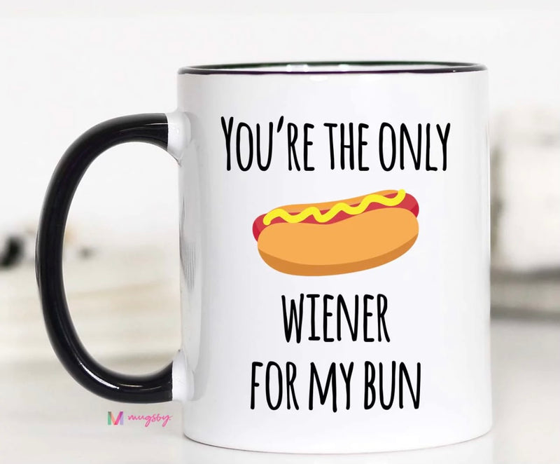 You're the Only Weiner for My Bun Mug
