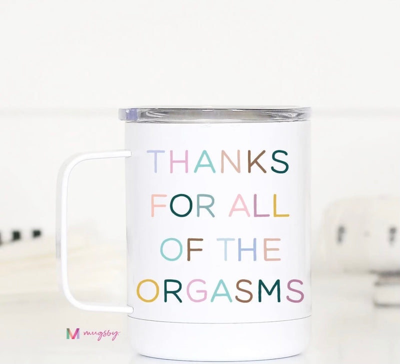 Thanks For All The Orgasms Travel Mug