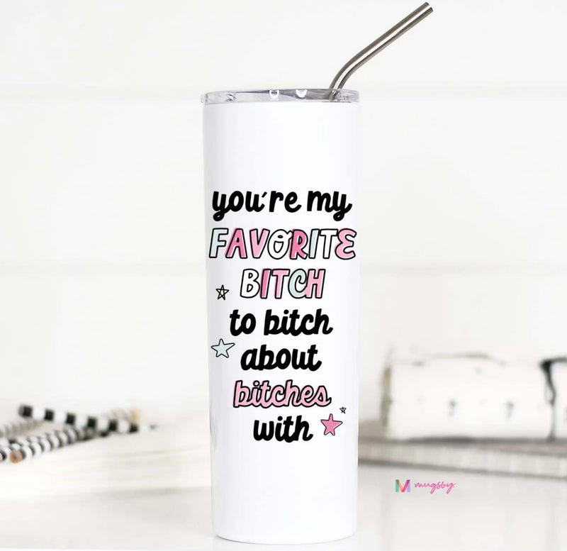 Your My Favorite Bitch Tall Travel Cup